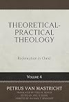 Theoretical-Practical Theology, Volume 4: Redemption in Christ