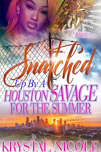 Snatched Up By A Houston Savage For The Summer (By: ) cover