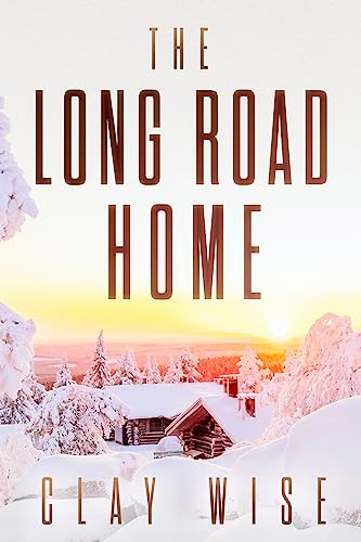The Long Road Home (By: Clay Wise) cover