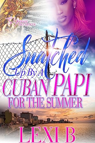 Snatched Up By A Cuban Papi For The Summer book cover