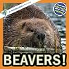 Beavers!: A My Incredible World Picture Book for Children (My Incredible World: Nature and Animal Picture Books for Children)