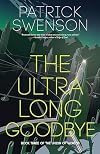 The Ultra Long Goodbye