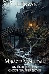 Miracle Mountain (Ellie Jordan, Ghost Trapper Book 20)