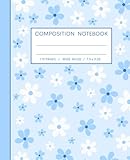 Pastel Composition Notebook Wide Ruled and Floral Design: Cute and Preppy Composition Notebook with Subtle Delicate Blue Aesthetic Style for Boys Girls Kids Great Back to School Stuff
