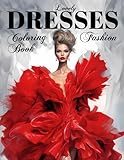 Lovely Dresses For Women: Explore Your Style In Gorgeous Fashion Coloring Book For Adults