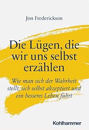 Die Psychologie der Lüge: Wie wir uns selbst und andere täuschen können Thomas Fischer