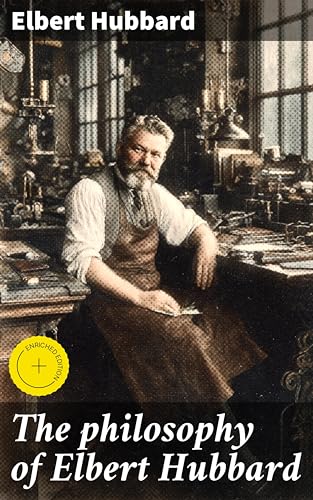 The Philosophy of Elbert Hubbard cover