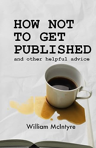 How To Not Get Published: and other helpful advice cover