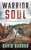 Warrior Soul: A Tye Caine Wilderness Mystery (Tye Caine Wilderness Mysteries Book 4)