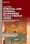 Spiritual and Material Boundaries in Old French Verse: Contemplating the Walls of the Earthly Paradise (Research in Medieval and Early Modern Culture Book 37)