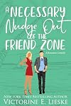 A Necessary Nudge Out of the Friend Zone: A Romantic Comedy (The Billionaire Club Book 4)