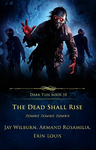 The Dead Shall Rise (By: Jay Wilburn,Armand Rosamilia,Carver Pike,Erin Louis) cover