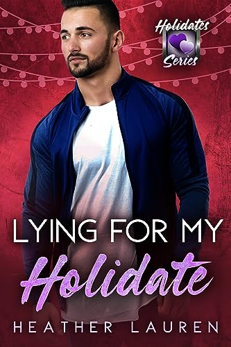 Lying For My Holidate (By: Heather Lauren) cover