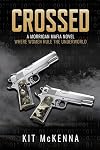 Crossed - a steamy mafia suspenseful romance (Morrigan Mafia Book 1)