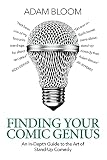 Finding Your Comic Genius: An in-depth guide to the art of stand-up comedy (English Edition)