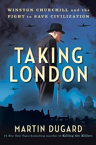 Taking London: Winston Churchill and the Fight to Save Civilization cover
