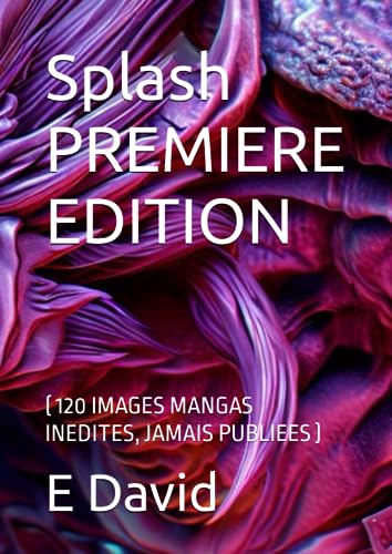Splash PREMIERE EDITION : ( 120 IMAGES MANGAS INEDITES, JAMAIS PUBLIEES )