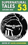 Supernatural Tales 53: Autumn 2023