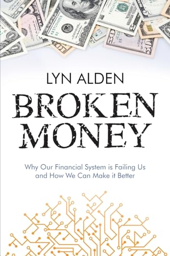 Broken Money: Why Our Financial System Is Failing Us
