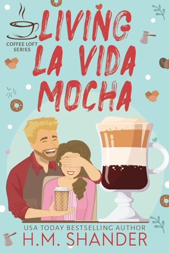 Living La Vida Mocha (By: H.M. Shander) cover