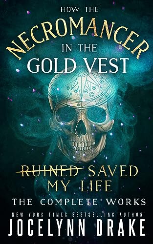 How the Necromancer in the Gold Vest Saved My Life: The Complete Works book cover