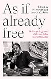As If Already Free: Anthropology and Activism After David Graeber (Anthropology, Culture and Society)