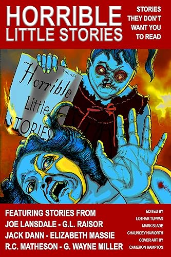 Horrible Little Stories: Horror Fiction They Don’t Want You To Read cover