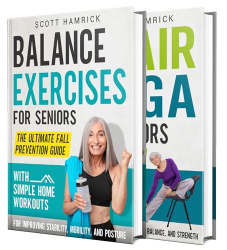 Balance Exercises for Seniors: Boost Balance, Mobility, and Posture to Prevent Falls with Simple Home Workouts and Chair Yoga