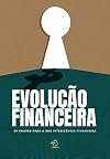 Evolução Financeira: 32 chaves para a sua inteligência financeira (Portuguese Edition)