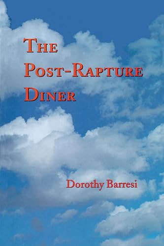 The Post-Rapture Diner (By: Dorothy Barresi) cover