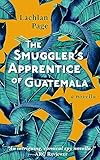 The Smuggler’s Apprentice of Guatemala