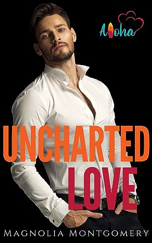 Uncharted Love (By: Magnolia Montgomery) cover