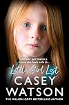 Little Girl Lost: The gripping 2024 fostering memoir from the Sunday Times bestselling author Casey Watson