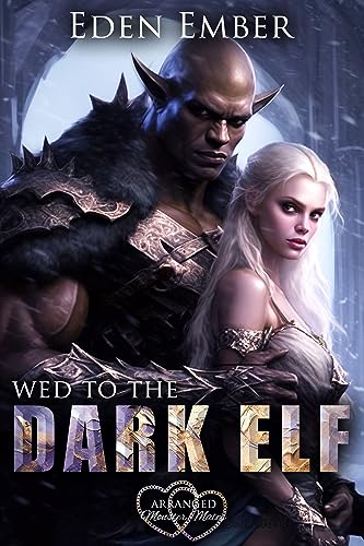Wed to the Dark Elf (By: Eden Ember) cover