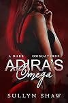 Adira's Omega: A Dark FF Omegaverse Novella