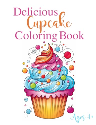 Delicious Cupcake Coloring Book: 50+ Fun and Easy Unique Cupcake Coloring Illustrations for Kids, Boys, Girls, and Adults. (MacDuff Coloring Books for Kids & Adults)