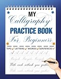My Calligraphy Practice Book For Beginners: Practice Pages with Guides and Motivational Sentences