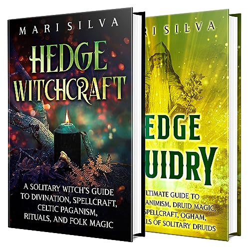Hedge Witchcraft and Druidry: A Guide to Divination, Spellcraft, Celtic Paganism, Druidism, Animism, Folk Magic, and Rituals of Solitary Druids