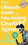 The Ultimate Guide to Fine-tuning ChatGPT Agents