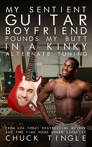 My Sentient Guitar Boyfriend Pounds My Butt In A Kinky Alternate Tuning book cover