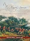 On His Majestyβs Service: The British Infantry During the American Revolution