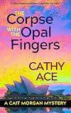 The Corpse with the Opal Fingers (The Cait Morgan Mysteries Book 13)