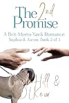 The 2nd Promise: A Brit-Meets-Yank Romance: Sophia & Aaron, Book 2 of 3 (The Promise, a Brit-Meets-Yank epic 3 book tale of love by D. L. Keur and Carole Hill)