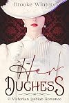 Her Duchess: A Victorian Lesbian Romance