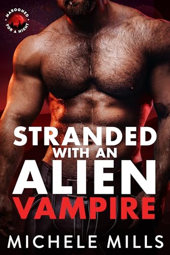 Stranded with an Alien Vampire (By: Michele Mills) cover