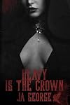 Heavy is the Crown: A Gothic Grove Novel
