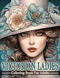Victorian Ladies Coloring Book For Adults: A Coloring Journey of Beautiful Women Wearing Vintage Gowns, a Hat, and Her Hair Nicely Coiffed. (Grayscale ... Cultures: A Timeless Portrait Coloring Books)