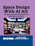 SPACE DESIGN with AI art: Design your space with artificial intelligence artwork (Surreal art)