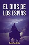 El dios de los espías (Spanish Edition)