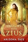 Caught With Zeus (Queens Of Olympus Book 1)